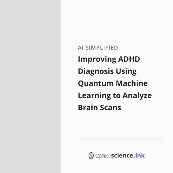 Improving ADHD Diagnosis Using Quantum Machine Learning to Analyze ...