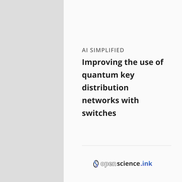 Improving the use of quantum key distribution networks with switches ...