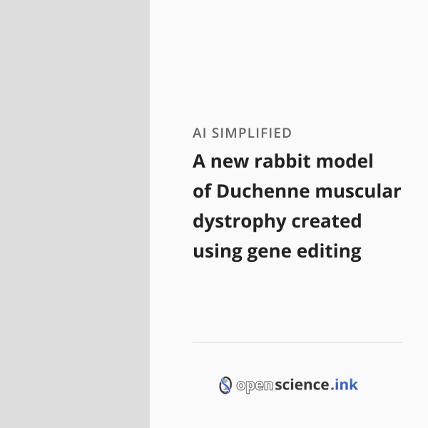 A new rabbit model of Duchenne muscular dystrophy created using gene ...