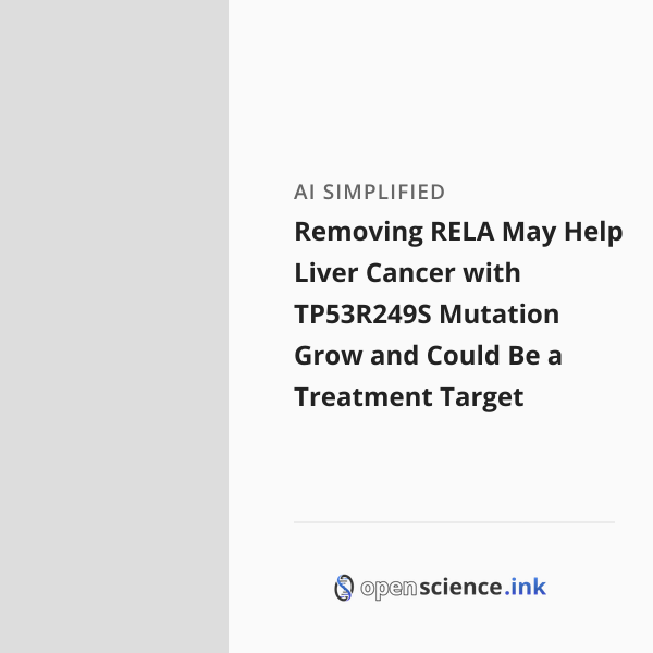 Rela Removing RELA May Help Liver Cancer with TP53R249S Mutation Grow and ...