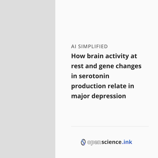 How brain activity at rest and gene changes in serotonin production ...