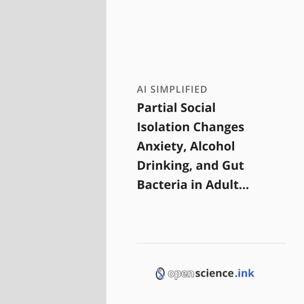 Partial Social Isolation Changes Anxiety, Alcohol Drinking, and Gut ...