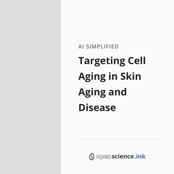 Targeting Cell Aging in Skin Aging and Disease | studies, simplified