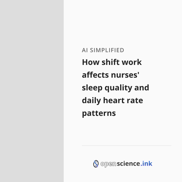 How shift work affects nurses' sleep quality and daily heart rate ...