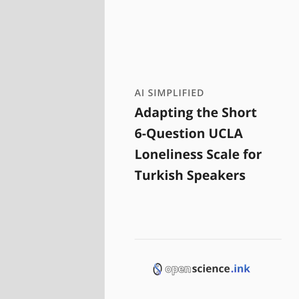 Adapting the Short 6-Question UCLA Loneliness Scale for Turkish ...