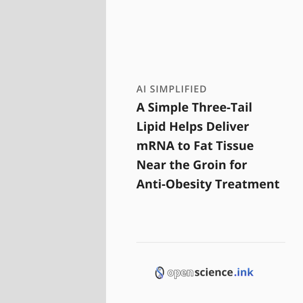 Groan Fat A Simple Three-Tail Lipid Helps Deliver mRNA to Fat Tissue Near the ...