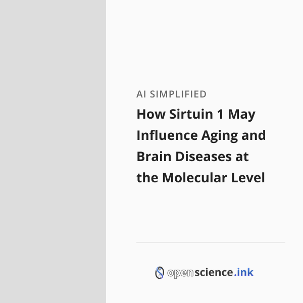 How Sirtuin 1 May Influence Aging and Brain Diseases at the Molecular ...
