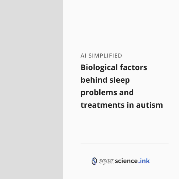 Biological factors behind sleep problems and treatments in autism ...