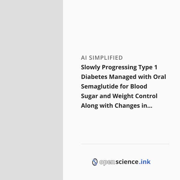 Slowly Progressing Type 1 Diabetes Managed with Oral Semaglutide for ...