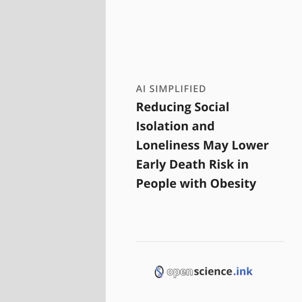 Isolating Individuals Risks Reducing Social Isolation and Loneliness May Lower Early Death Risk in ...