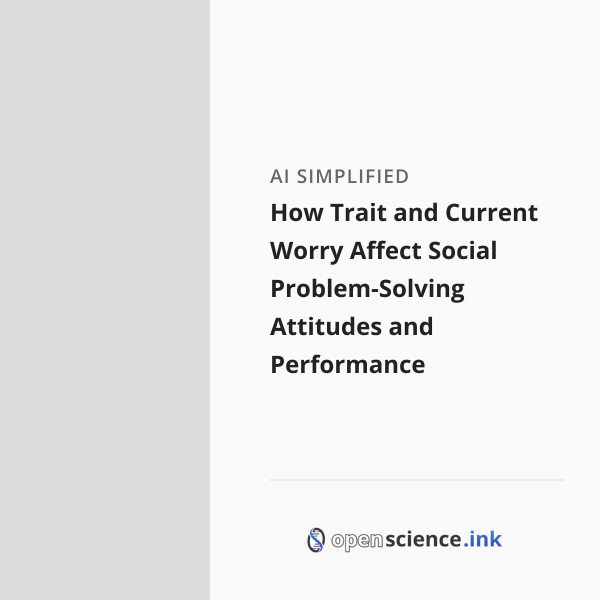 How Trait and Current Worry Affect Social Problem-Solving Attitudes and ...