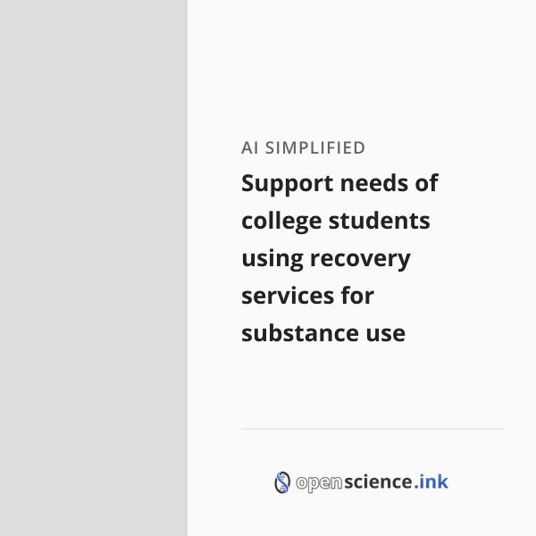 Support needs of college students using recovery services for substance ...