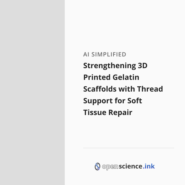 Strengthening 3D Printed Gelatin Scaffolds with Thread Support for Soft ...