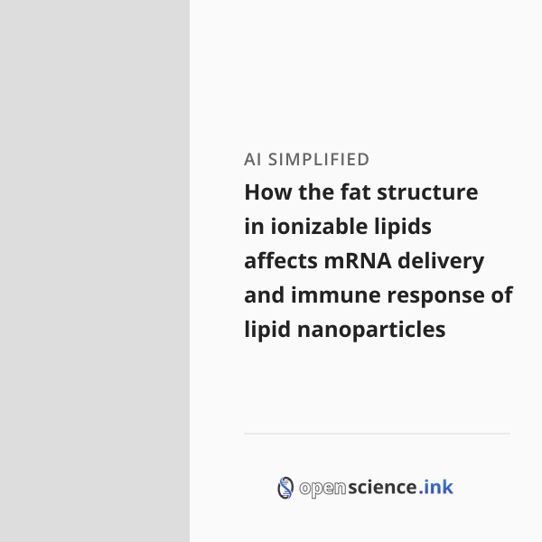 How the fat structure in ionizable lipids affects mRNA delivery and ...