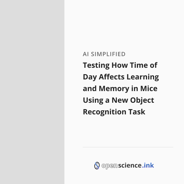 Testing How Time of Day Affects Learning and Memory in Mice Using a New ...