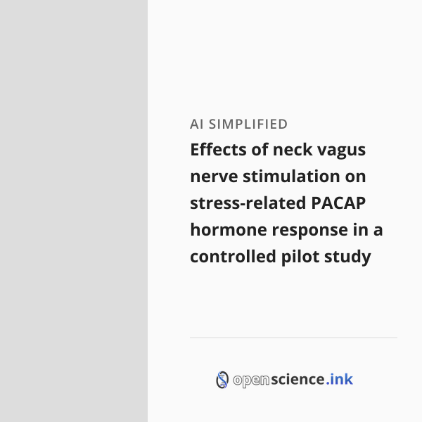 Effects of neck vagus nerve stimulation on stress-related PACAP hormone ...