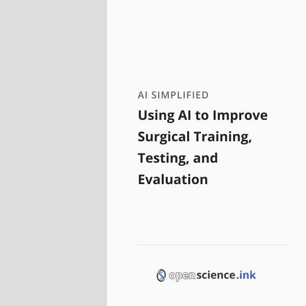Using AI to Improve Surgical Training, Testing, and Evaluation ...