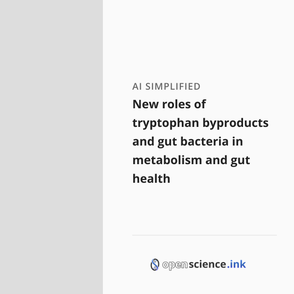 New roles of tryptophan byproducts and gut bacteria in metabolism and ...