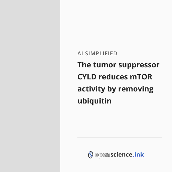 The tumor suppressor CYLD reduces mTOR activity by removing ubiquitin ...