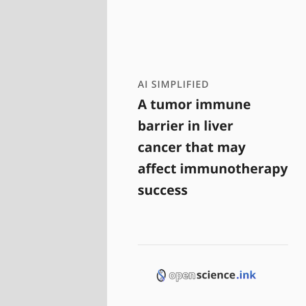 A tumor immune barrier in liver cancer that may affect immunotherapy ...