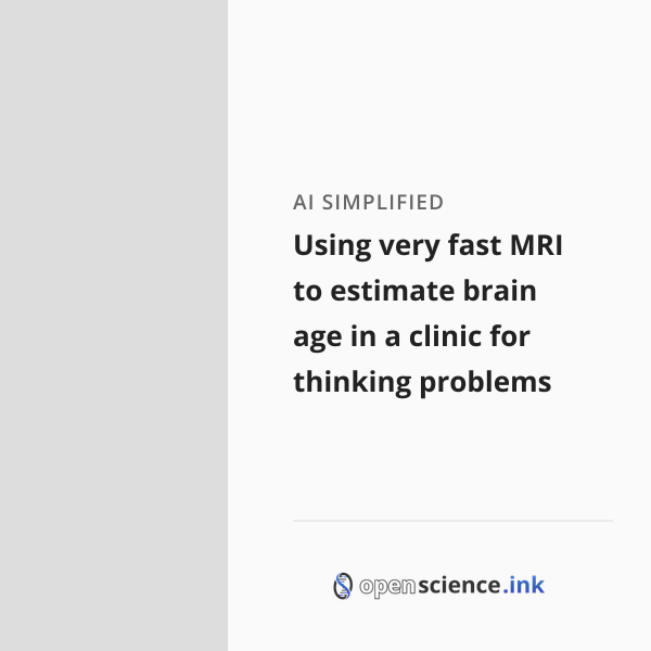 Using very fast MRI to estimate brain age in a clinic for thinking ...