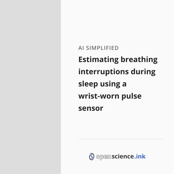 Estimating breathing interruptions during sleep using a wrist-worn ...