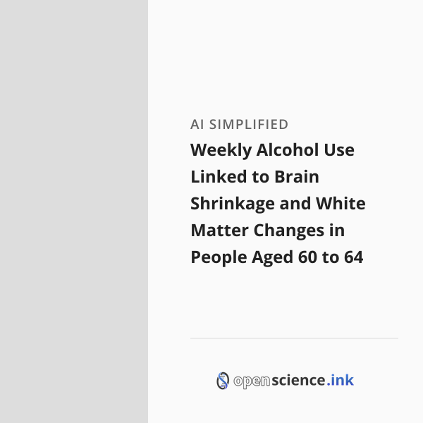 Weekly Alcohol Use Linked to Brain Shrinkage and White Matter Changes ...